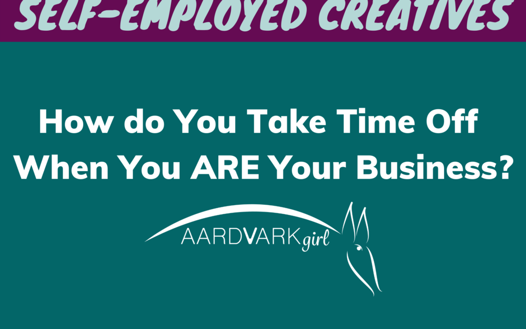 How do You Take Time Off When You ARE Your Business?