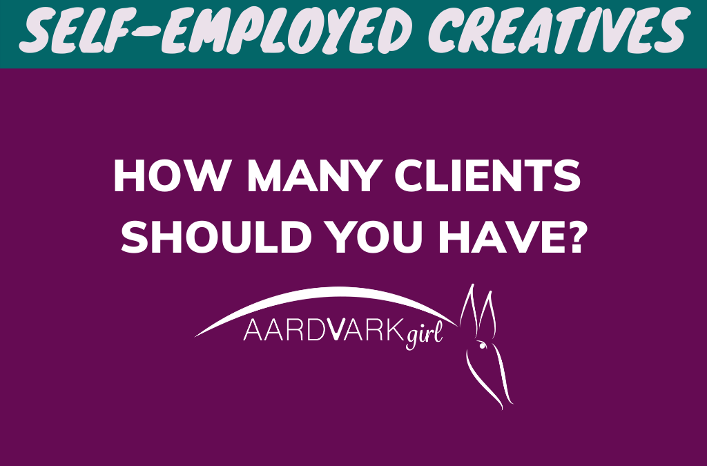 Business for Self-Employed Creatives How Many Clients Should You Have?